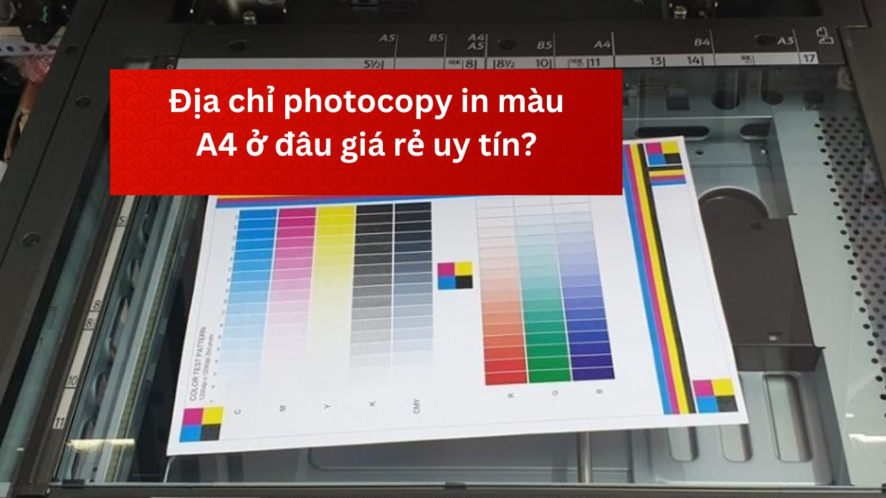 Địa chỉ photocopy in màu A4 ở đâu giá rẻ uy tín