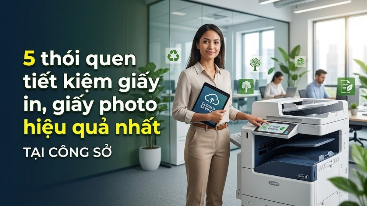 5 thói quen tiết kiệm giấy in, giấy photo hiệu quả nơi công sở